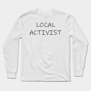 Local Activist Long Sleeve T-Shirt